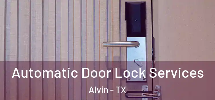 Automatic Door Lock Services Alvin - TX