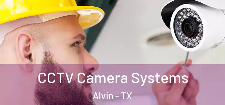 CCTV Camera Systems Alvin - TX