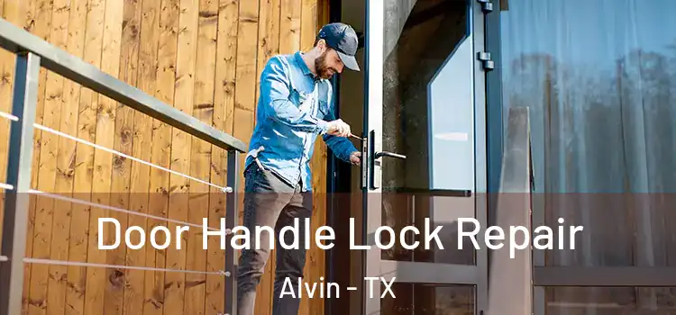 Door Handle Lock Repair Alvin - TX