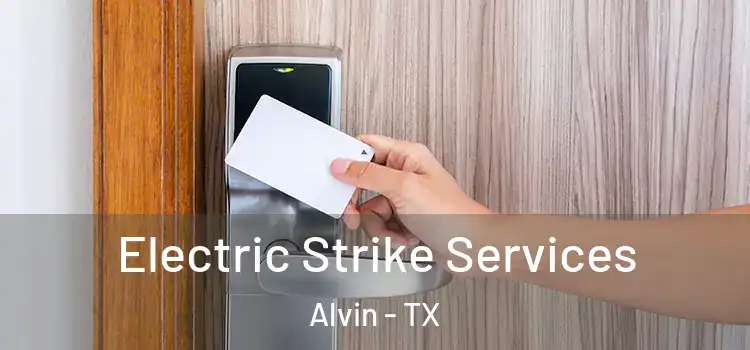  Electric Strike Services Alvin - TX