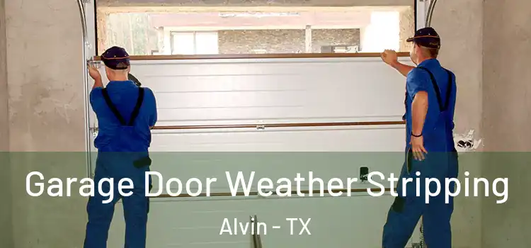  Garage Door Weather Stripping Alvin - TX
