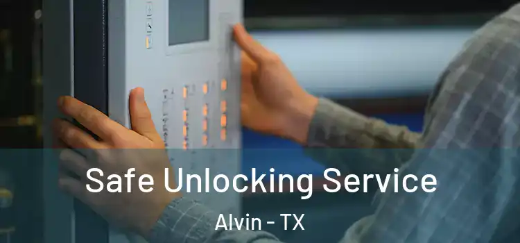 Safe Unlocking Service Alvin - TX